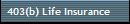 403(b) Life Insurance